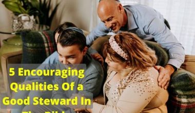5 Qualities Of a Good Steward In The Bible