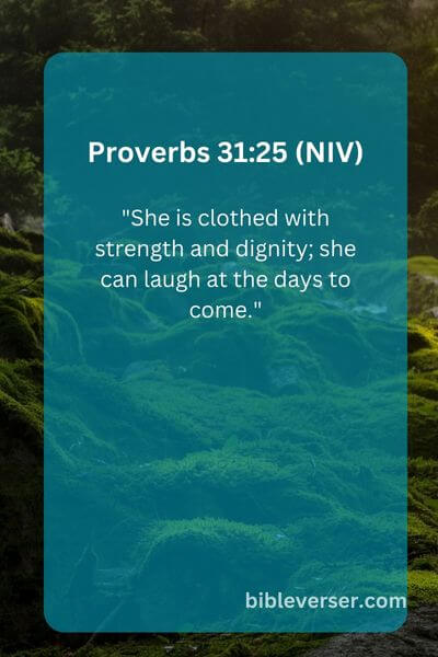 Proverbs 31:25 (NIV)