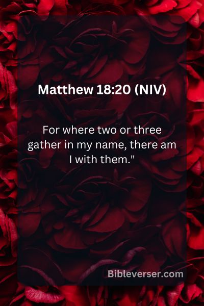 Matthew 18:20 (NIV)