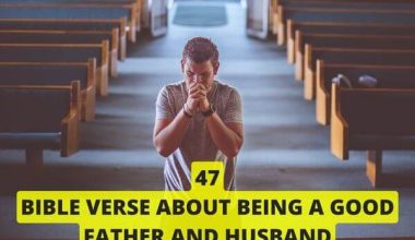 47 Bible Verse About Being a Good Father And Husband